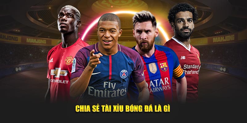 Chia sẻ tài xỉu bóng đá là gì 