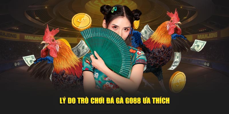 Lý do trò chơi Đá Gà 88 ưa thích