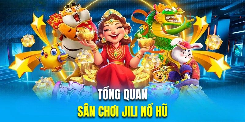 Thông tin về sân chơi Jili nổ hũ hoành tráng