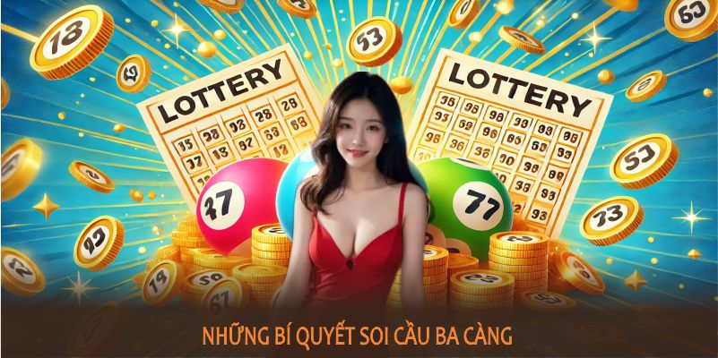Những bí quyết soi cầu ba càng giúp bạn chủ động trong mỗi kỳ quay