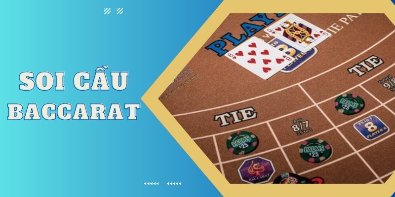 Soi Cầu Baccarat - Phương Pháp Dự Đoán Kết Quả Chính Xác Nhất