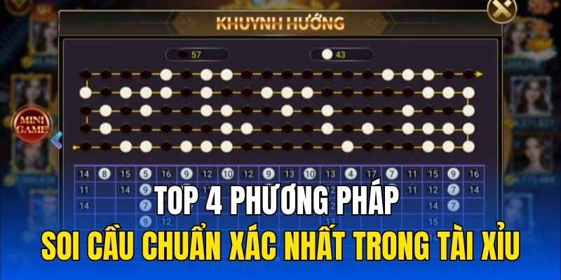 Top 4 phương pháp soi cầu chuẩn xác nhất trong tài xỉu